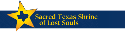 [Sacred Texas Shrine of Lost Souls]